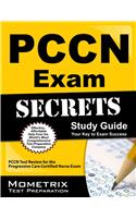 Pccn Exam Secrets: Study Guide: Pccn Test Review for the Progressive Care Certified Nurse Exam