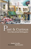 PAST & CURIOUS - Forty Tales of Good Old Bangalore