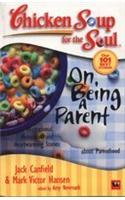 Chicken Soup For The  Soul On Being A Parent