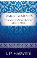 Immortal Stories: Wisdom To Nourish Your