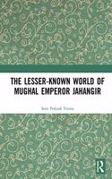 Lesser-Known World of Mughal Emperor Jahangir