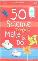 50 Science things to make and do