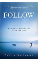 Follow: A Simple and Profound Call to Live Like Jesus