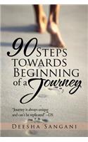 90 Steps towards Beginning of a Journey