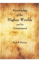 Knowledge of the Higher Worlds and Its Attainment