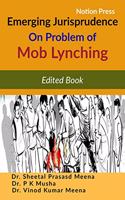 Emerging Jurisprudence on Problem of Mob Lynching