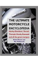 Ultimate Motorcycle Encyclopedia: Harley-davidson, Ducati, Triumph, Honda, Kawasaki and All the Great Marques