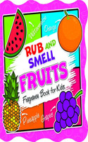 Rub and Smell  Fruits (Fragrance Book for Kids)