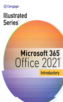 Illustrated SeriesA® Collection, MicrosoftA® 365A® & OfficeA® 2021 Introductory