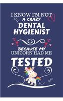 I Know I'm Not A Crazy Dental Hygienist Because My Unicorn Had Me Tested