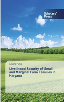 Livelihood Security of Small and Marginal Farm Families in Haryana