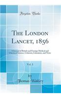 The London Lancet, 1856, Vol. 2: A Journal of British and Foreign Medical and Chemical Science, Criticism, Literature, and News (Classic Reprint)