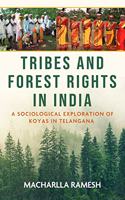 Tribes and Forest Rights in India: A Sociological Exploration of Koyas in Telangana