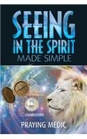 Seeing in the Spirit Made Simple