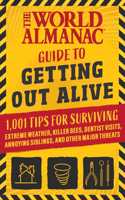 World Almanac Guide to Getting Out Alive