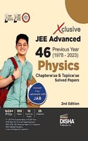 Xclusive JEE Advanced 46 Previous Year (1978 - 2023) PHYSICS Chapterwise & Topicwise Solved Papers 2nd Edition | IIT-JEE PYQ Question Bank in NCERT Flow with 100% Detailed Solutions for JEE 2024