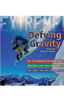 Defying Gravity: Surviving Extreme Sports (Extreme Science)