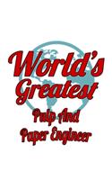 World's Greatest Pulp And Paper Engineer