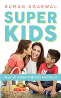 Super Kids: Healthy Eating for Kids and Teens