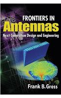 Frontiers in Antennas: Next Generation Design & Engineering