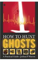 How to Hunt Ghosts