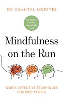 Mindfulness on the Run: Quick, Effective Mindfulness Techniques for Busy People