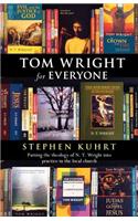 Tom Wright for Everyone - Putting the Theology of N. T. Wright Into Practice in the Local Church