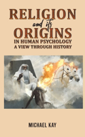 Religion and its Origins in Human Psychology