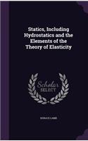 Statics, Including Hydrostatics and the Elements of the Theory of Elasticity