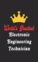 World's Greatest Electronic Engineering Technician Notebook - Funny Electronic Engineering Technician Journal Gift