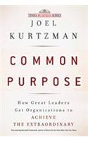 Common Purpose: How Great Leaders Get Organizations To Achieve The Extraordinary