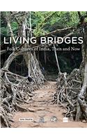 Living Bridges: Folk Cultures of India, Then and Now