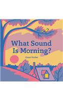 What Sound Is Morning?