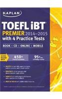 Kaplan TOEFL Ibt Premier 2014-2015 with 4 Practice Tests International Edition: Book + CD + Online + Mobile