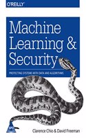 Machine Learning and Security: Protecting Systems with Data and Algorithms