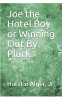 Joe the Hotel Boy or Winning Out By Pluck