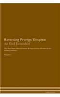 Reversing Prurigo Simplex: As God Intended the Raw Vegan Plant-Based Detoxification & Regeneration Workbook for Healing Patients. Volume 1