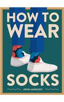 How to Wear Socks