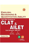 Topic Wise Solutions to CLAT & AILET: English, Reasoning & Verbal Ability Exam Questions (2008 - 2012)