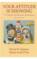 Your Attitude Is Showing: A Primer Of Human Relations, 9/Ed.