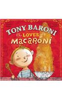 Tony Baroni Loves Macaroni