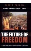 The Future Of Freedom : Illiberal Democracy At Home And Abroad