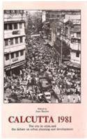 Calcutta 1981 : The City, its Crisis, and the Debate on Urban Planning and Development