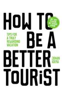 How to Be a Better Tourist