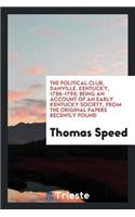 The Political Club, Danville, Kentucky, 1786-1790; Being an Account of an Early Kentucky Society, from the Original Papers Recently Found