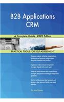 B2B Applications CRM A Complete Guide - 2020 Edition