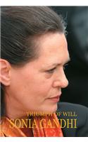 Triumph Of Will : Sonia Gandhi