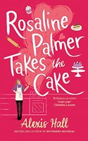 Rosaline Palmer Takes the Cake: by the author of Boyfriend Material