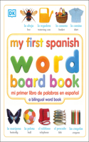 My First Spanish Word Board Book/Mi Primer Libro de Palabras En Espanol