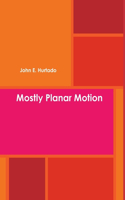 Mostly Planar Motion